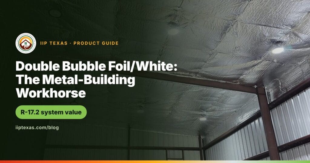 Double Bubble Foil/White: The Metal-Building Workhorse - IIP Texas blog